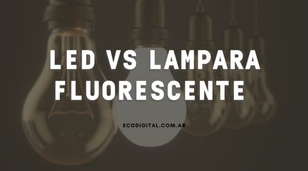 Led-vs-lampara-fluorescente